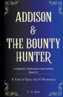 Addison & The Bounty Hunter (The Galactic Federation) 1736848771 Book Cover