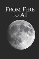 From Fire to AI B0GG6FJD49 Book Cover
