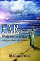 Far From the Shores of Galilee: Stories for Seekers and Wanderers 0595376924 Book Cover