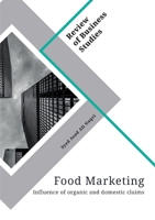 Food Marketing. Influence of organic and domestic claims 3346484742 Book Cover