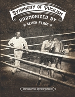 Symphony of Pugilism : Harmonized by Seven Flags 0989230163 Book Cover
