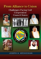 From Alliance to Union: Challenges Facing Gulf Cooperation Council States 1845198034 Book Cover