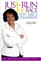 Just Run The Race: You Are A Champion 1467577685 Book Cover