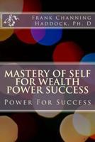 Mastery of Self for Wealth Power Success 1517369444 Book Cover