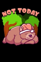 Not Today: Cute & Funny Not Today Lazy Bear Sleepy Cub Hibernation Pun Blank Composition Notebook for Journaling & Writing (120 Lined Pages, 6" x 9") 1711093408 Book Cover