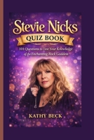 Stevie Nicks Quiz Book: 101 Questions to Test Your Knowledge of the Enchanting Rock Goddess B0GF1FY5H7 Book Cover