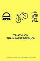 Triathlon Trainingstagebuch: The harder the battle, the sweeter the victory 1077601069 Book Cover