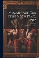 Mozart Auf Der Reise Nach Prag, 1912 1022279386 Book Cover