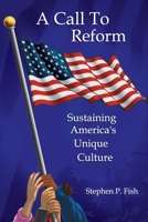 A Call to Reform : Sustaining America's Unique Culture 1734596902 Book Cover