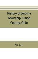 History of Jerome Township, Union County, Ohio 9353704146 Book Cover