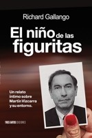 El niño de las figuritas: Un relato íntimo sobre Martín Vizcarra y su entorno. 6124865904 Book Cover