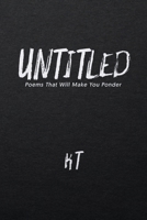 UNTITLED: Poems That Will Make You Ponder B0DJRD2W2T Book Cover