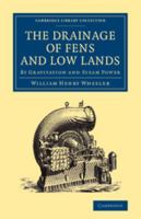 The Drainage of Fens and Low Lands by Gravitation and Steam Power 1015841287 Book Cover