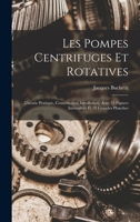 Les Pompes Centrifuges Et Rotatives: Théorie Pratique, Construction, Installation, Avec 35 Figures Intercalées Et 10 Grandes Planches 1017123314 Book Cover