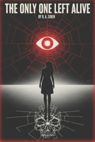 The Only One Left Alive: A Psychological Thriller from The Final Girl Files B0GR1KLKQL Book Cover