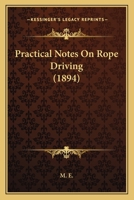 Practical Notes on Rope Driving 1104893029 Book Cover