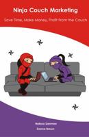 Ninja Couch Marketing: Save time, make money, profit from the couch 0987359738 Book Cover