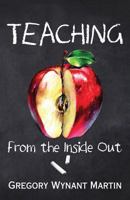Teaching, from the Inside Out 0692827560 Book Cover