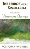 The Terror of the Simulacra: Volume One: Vituperous Cleavage 1940514061 Book Cover