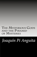 The Mysterious Gods and the Pyramid of Mysteries 1977520863 Book Cover