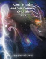 Some Wisdom and Relationship Crystals: Book I 1524643467 Book Cover