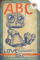 ABC book with Love Roboughty: Spreading LOVE and learning the ABC's B084QL2YSH Book Cover