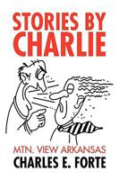 Stories by Charlie: Mtn. View Arkansas 1441503129 Book Cover