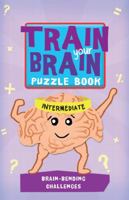Train Your Brain: Brain-Bending Challenges: Intermediate 1438005385 Book Cover