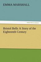 Bristol Bells: A Story of the Eighteenth Century 9356013829 Book Cover