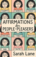 Affirmations for People Pleasers: Empowering Daily Reminders to Build Boundaries, Boost Self-Worth & Prioritize Your Needs B0F8P8TYFC Book Cover