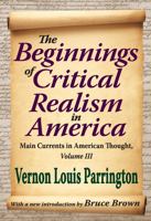 Main Currents in American Thought: Volume 3 - The Beginnings of Critical Realism in America, 1860-1920 1412851645 Book Cover