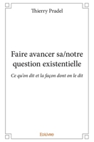 Faire avancer sa/notre question existentielle (French Edition) 2414050667 Book Cover