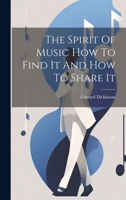 The Spirit Of Music How To Find It And How To Share It 1021318361 Book Cover