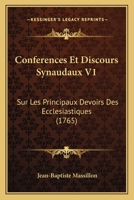 Conferences Et Discours Synaudaux V1: Sur Les Principaux Devoirs Des Ecclesiastiques (1765) 1166480224 Book Cover