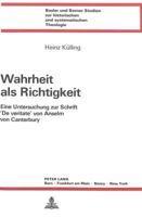 Wahrheit ALS Richtigkeit: Eine Untersuchung Zur Schrift 'de Veritate' Von Anselm Von Canterbury 3261033754 Book Cover