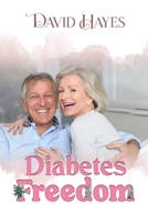 Diabetes Freedom: A Step-by-Step Guide to Reversing Type 2 Diabetes Naturally B09244VQ4T Book Cover
