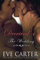 Deceived 4 - The Wedding 1495937216 Book Cover