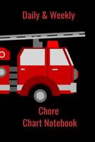 Daily & Weekly Chore Chart Notebook: Teach Your Children to Do Basic Chores at an Early Age, with a Black Background with a Red Firetruck Cover 108177231X Book Cover