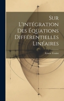Sur L'intégration Des Équations Différentielles Linéaires 1021610755 Book Cover