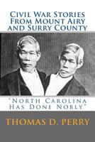 North Carolina Has Done Nobly: Civil War Stories From Mount Airy And Surry County 1478235160 Book Cover