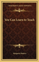 You Can Learn to Teach 1162783427 Book Cover