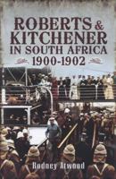 Roberts and Kitchener in South Africa: 1900-1902 1848844832 Book Cover