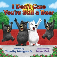 I Don’t Care You’re Still a Bear B094LBQKPM Book Cover