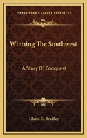 Winning the Southwest; A Story of Conquest 1163268100 Book Cover