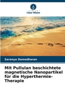 Mit Pullulan beschichtete magnetische Nanopartikel für die Hyperthermie-Therapie (German Edition) 6209037356 Book Cover
