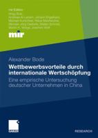 Wettbewerbsvorteile Durch Internationale Wertschopfung: Eine Empirische Untersuchung Deutscher Unternehmen in China 3834920851 Book Cover