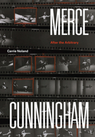 Merce Cunningham: After the Arbitrary 022654110X Book Cover