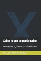 Saber lo que se puede saber: Omnisciencia, Tiempo y la Condición X (Theology series) (Spanish Edition) B0FQK184RH Book Cover