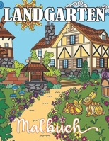 Landgarten Malbuch: Ein Malbuch für Erwachsene mit charmantem kreativem Landleben, verspielten Tieren, schönen Blumen, Landschaften und vielem mehr! (German Edition) B08KBKRHRN Book Cover