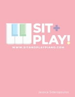 Sit+Play!: Music Education for the Modern Piano Player B08KSPX274 Book Cover